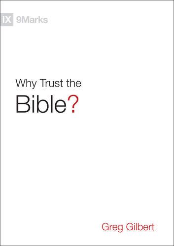 Why Trust the Bible? (9Marks) Gilbert, Greg cover image