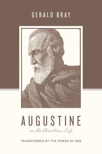 Augustine on the Christian Life: Transformed by the Power of God (Theologians on the Christian Life) (1018281951279)