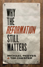 Why the Reformation Still Matters Reeves, Michael cover image (1018282672175)