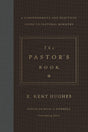 The Pastor's Book: A Comprehensive and Practical Guide to Pastoral Ministry Hughes, R. Kent cover image (1023717998639)