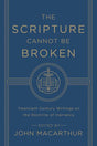 The Scripture Cannot Be Broken: Twentieth Century Writings on the Doctrine of Inerrancy MacArthur, John cover image (1023708954671)