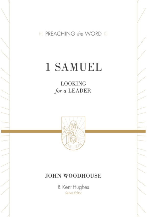 1 Samuel: Looking for a Leader (Preaching the Word) – Westminster