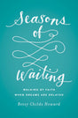 Seasons of Waiting: Walking by Faith When Dreams Are Delayed (Gospel Coalition) Howard, Betsy Childs cover image