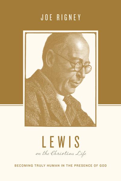 Lewis on the Christian Life: Becoming Truly Human in the Presence of God (Theologians on the Christian Life) Rigney, Joe cover image
