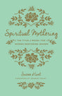 Spiritual Mothering: The Titus 2 Model for Women Mentoring Women (Redesign) Hunt, Susan cover image