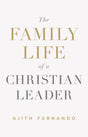 The Family Life of a Christian Leader Fernando, Ajith cover image (1023732711471)