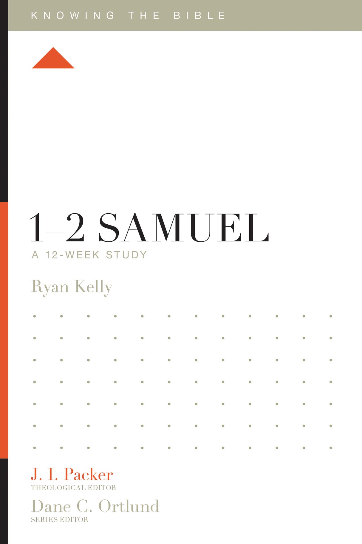1-2 Samuel: A 12-Week Study (Knowing the Bible) Ryan Kelly cover image