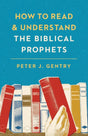 How to Read and Understand the Biblical Prophets By Peter J. Gentry cover image (1023750242351)