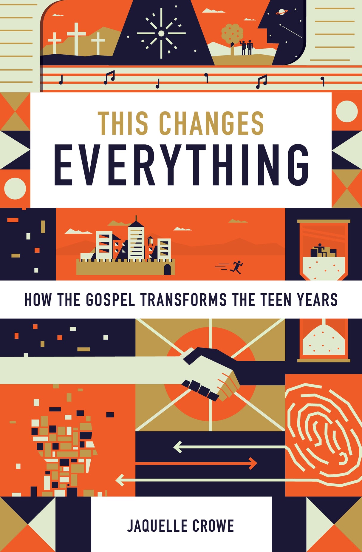 This Changes Everything: How the Gospel Transforms the Teen Years Crowe, Jaquelle cover image (1023743754287)