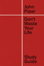 Don't Waste Your Life Study Guide By John Piper cover image