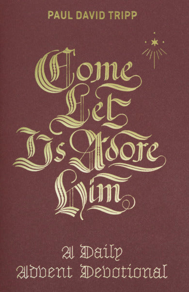 Come, Let Us Adore Him Paul David Tripp cover image