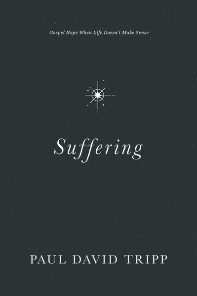 Suffering: Gospel Hope When Life Doesn't Make Sense Tripp, Paul David cover image (1023767117871)