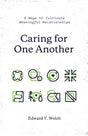 Caring for One Another: 8 Ways to Cultivate Meaningful Relationships By Edward T. Welch cover image