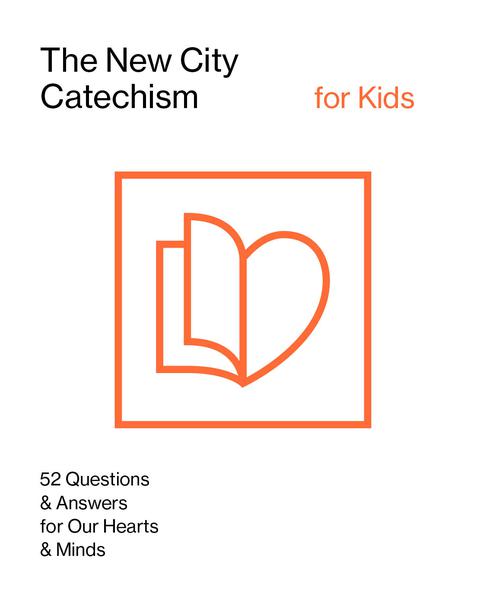 The New City Catechism for Kids: Children's Edition (New City Catechism Curriculum)