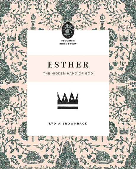 Esther: The Hidden Hand of God (Flourish Bible Study) - Brownback, Lydia - 9781433566615