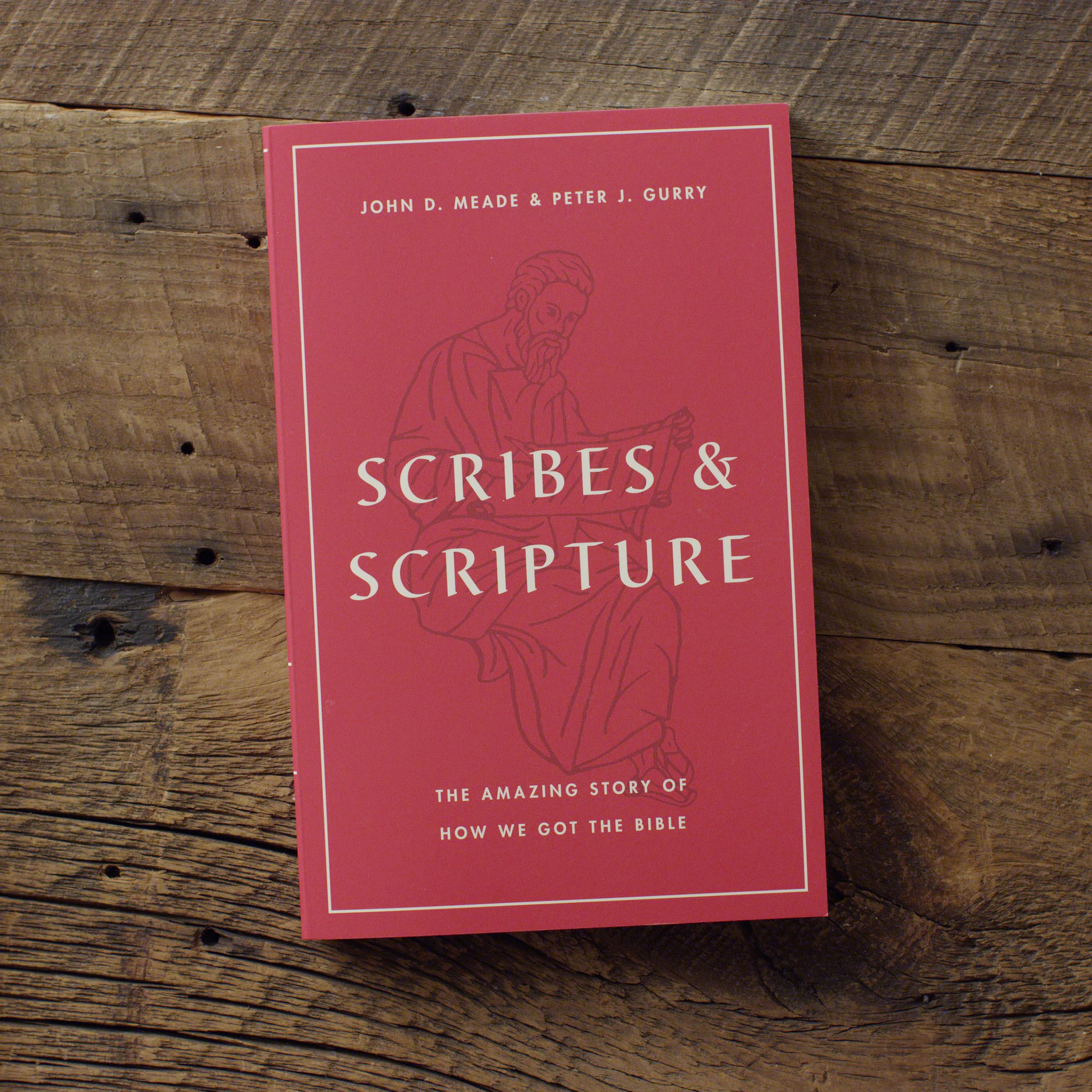 Scribes and Scripture: The Amazing Story of How We Got the Bible ...