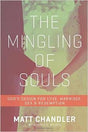 The Mingling of Souls: God's Design for Love, Marriage, Sex, and Redemption Chandler, Matt cover image