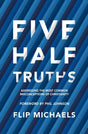 Five Half-Truths: Addressing the Most Common Misconceptions of Christianity Michaels, Flip cover image