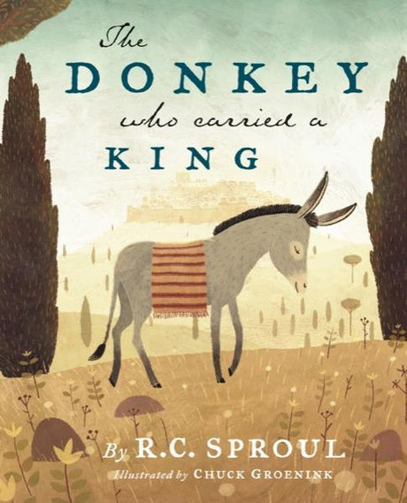 The Donkey Who Carried a King - Sproul, R. C. 9781567692693