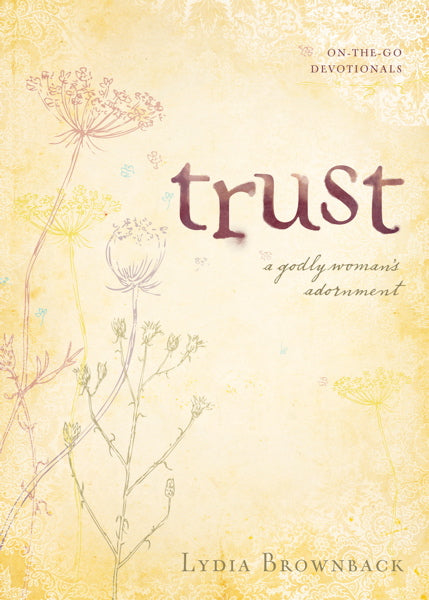 Trust: A Godly Woman's Adornment (On-The-Go Devotionals) Brownback, Lydia cover image (1018427834415)