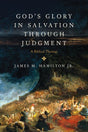 God's Glory in Salvation through Judgment: A Biblical Theology By James M. Hamilton Jr. cover image