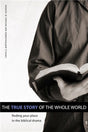 True Story of the Whole World: Finding Your Place in the Biblical Drama Bartholomew, Craig G. cover image