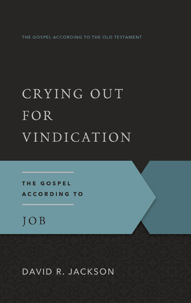 Crying Out for Vindication: The Gospel According to Job (Gospel According to the Old Testament)
