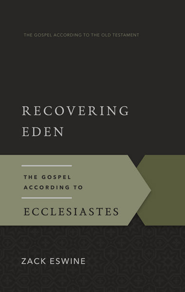 Recovering Eden: The Gospel According to Ecclesiastes (Gospel According to the Old Testament)