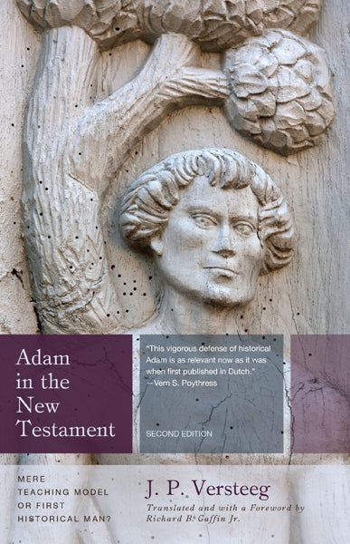 Adam in the New Testament: Mere Teaching Model or First Historical Man? (Second Edition)