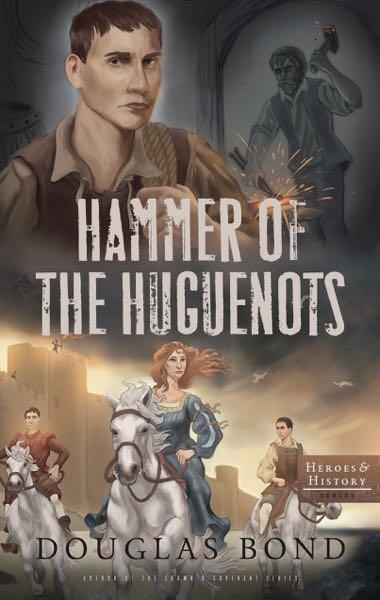 Hammer of the Huguenots (Heroes &amp History)