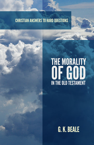 Morality of God in the Old Testament (Christian Answers to Hard Questions) (1018497204271)