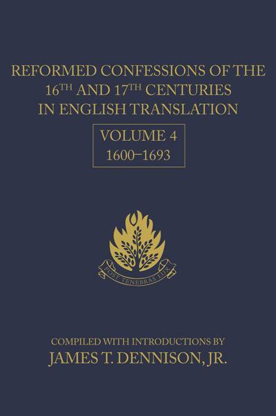 Reformed Confessions (Vol. 4) of the 16th and 17th Centuries in English Translation: 1600-1693