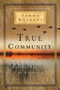 True Community: The Biblical Practice of Koinonia - Bridges, Jerry 9781617471759