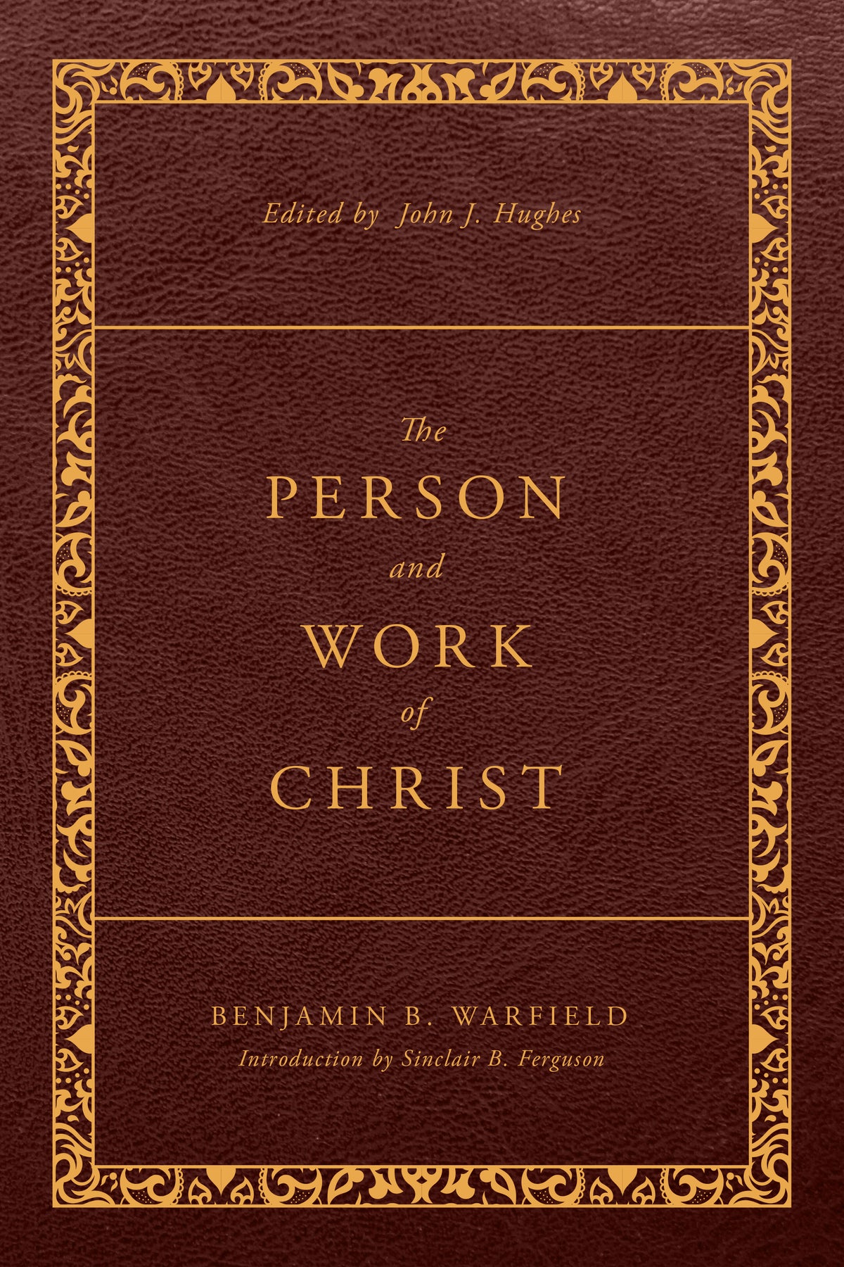 The Person and Work of Christ: Revised and Enhanced (The Classic 