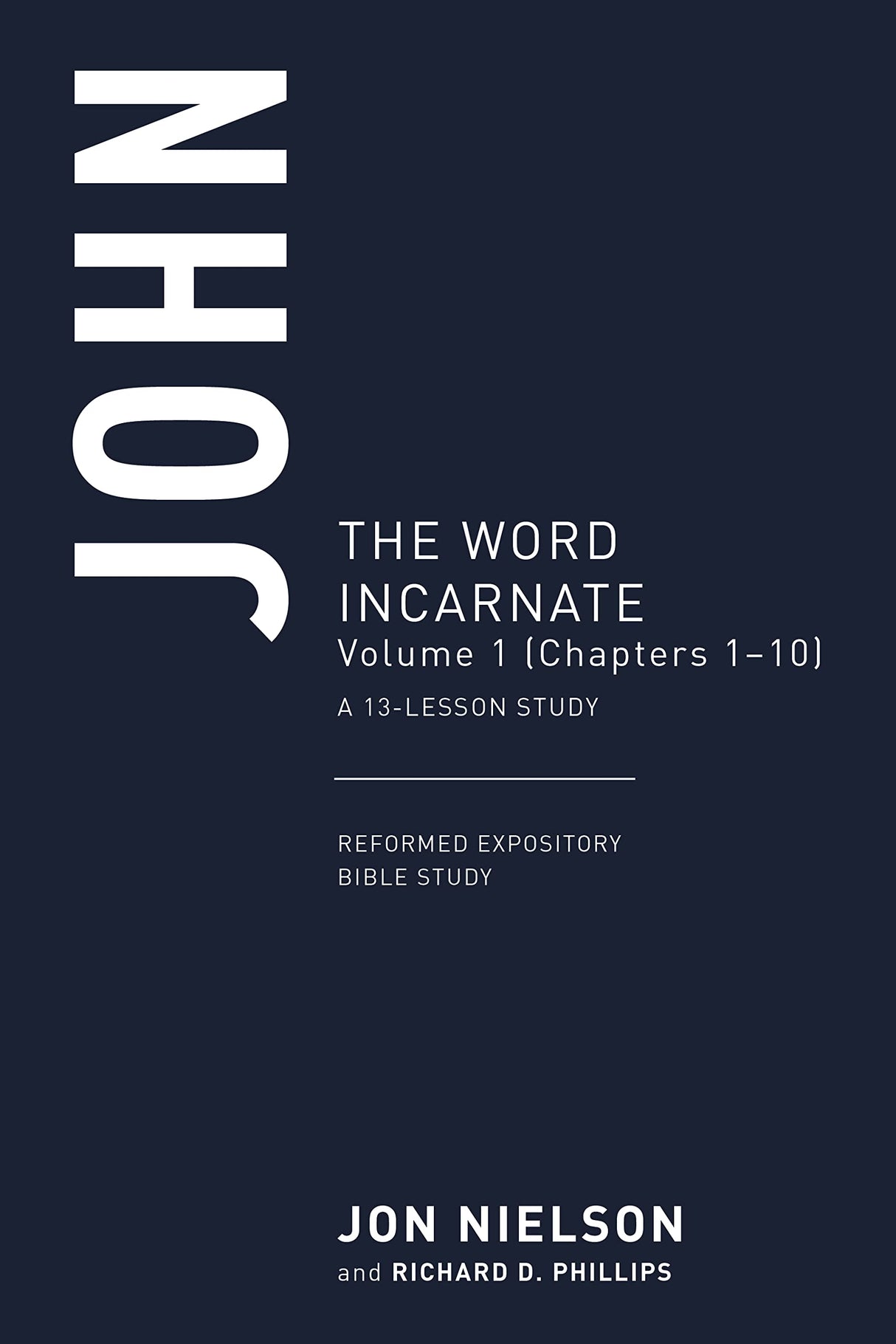 John: The Word Incarnate, Volume 1 (Chapters 1-10), a 13-Week Study - Nielson, Jonathan - 9781629959276