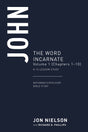 John: The Word Incarnate, Volume 1 (Chapters 1-10), a 13-Week Study - Nielson, Jonathan - 9781629959276