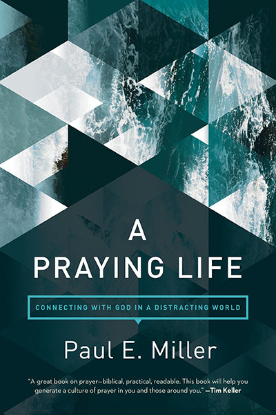 Life:　Paul　A　with　Westminster　God　E.　Miller,　in　a　Praying　–　World　(Revised)　Connecting　Bookstore　Distracting　9781631466830