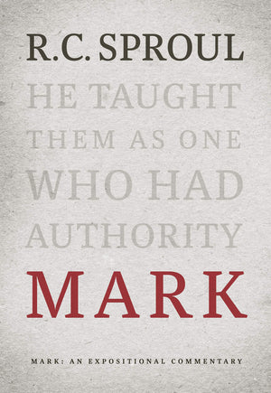 Mark: An Expositional Commentary - Sproul