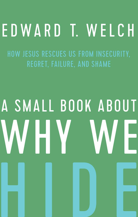 Small Book About Why We Hide - Welch, Edward T. - 9781645071419