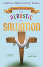 The Acrostic of Salvation: A Rhyming Soteriology for Kids (An Acrostic Theology for Kids) - Gibson, Jonathan; Brindle, Timothy; Fritz, C S (illustrator) - 9781645072065