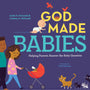 God Made Babies: Helping Parents Answer the Baby Question (God Made Me) - Holcomb, Justin S; Holcomb, Lindsey A; Mahoney, Trish (illustrator) - 9781645072232