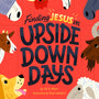 Finding Jesus on Upside Down Days: Family Devotions from the Barnyard - Miller, Jill; Woodard, Brad (illustrator) - 9781645072614
