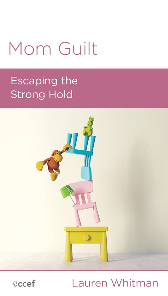 Mom Guilt: Escaping the Strong Hold - Whitman, Lauren - 9781645072652