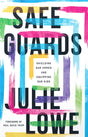 Safeguards: Shielding Our Homes and Equipping Our Kids - Julie Lowe - 9781645072867