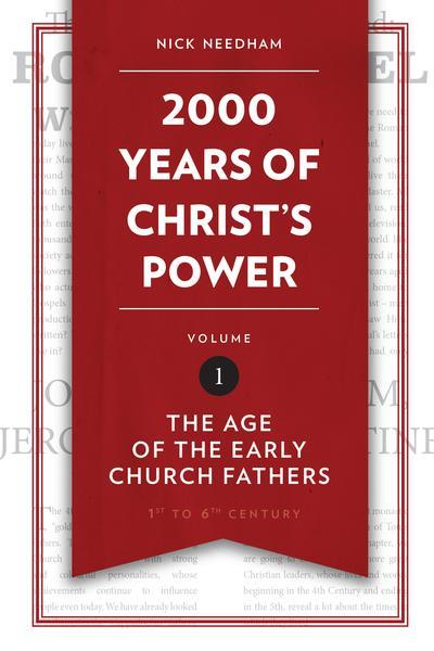 2,000 Years of Christ's Power Vol. 1: The Age of the Early Church Fathers Needham, Nick cover image