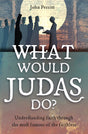 What Would Judas Do?: Understanding Faith Through the Most Famous of the Faithless Perritt, John cover image