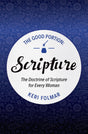 The Good Portion - Scripture: The Doctrine of Scripture for Every Woman Folmar, Keri cover image