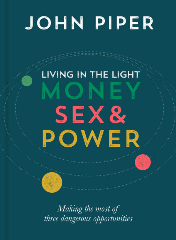Living in the Light: Money, Sex and Power Piper, John cover image (1018700103727)