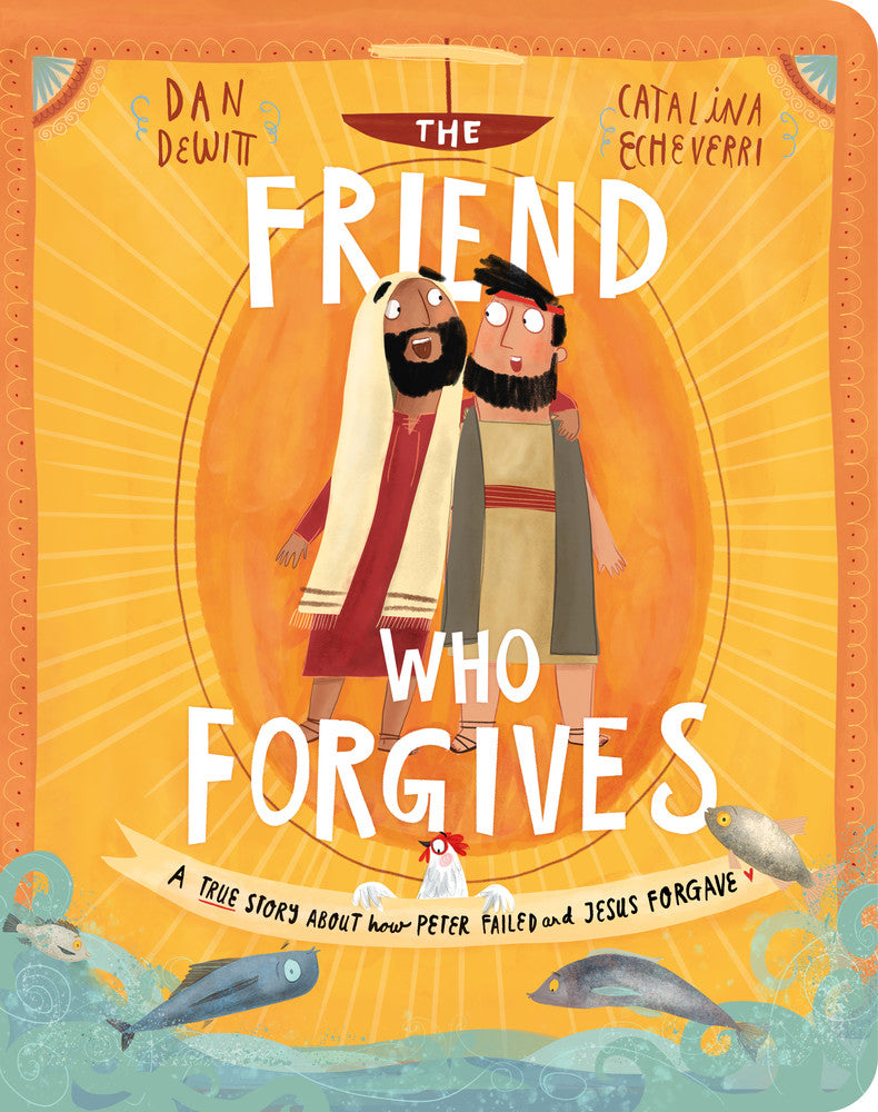The Friend Who Forgives Board Book: A True Story about How Peter Failed and Jesus Forgave (Tales That Tell the Truth)