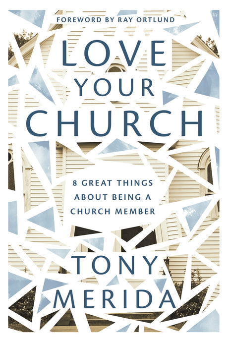 Love Your Church: 8 Great Things about Being a Church Member - 9781784986087